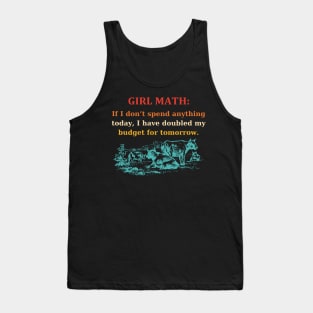 Girl Math: If I Don't Spend Anything Today Tank Top